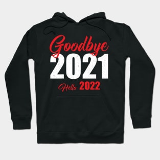 Goodbye 2021 Hello 2022 Hoodie